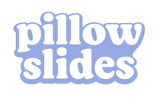 Pillow Slides